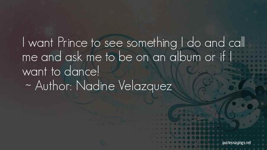 Ask Me Something Quotes By Nadine Velazquez