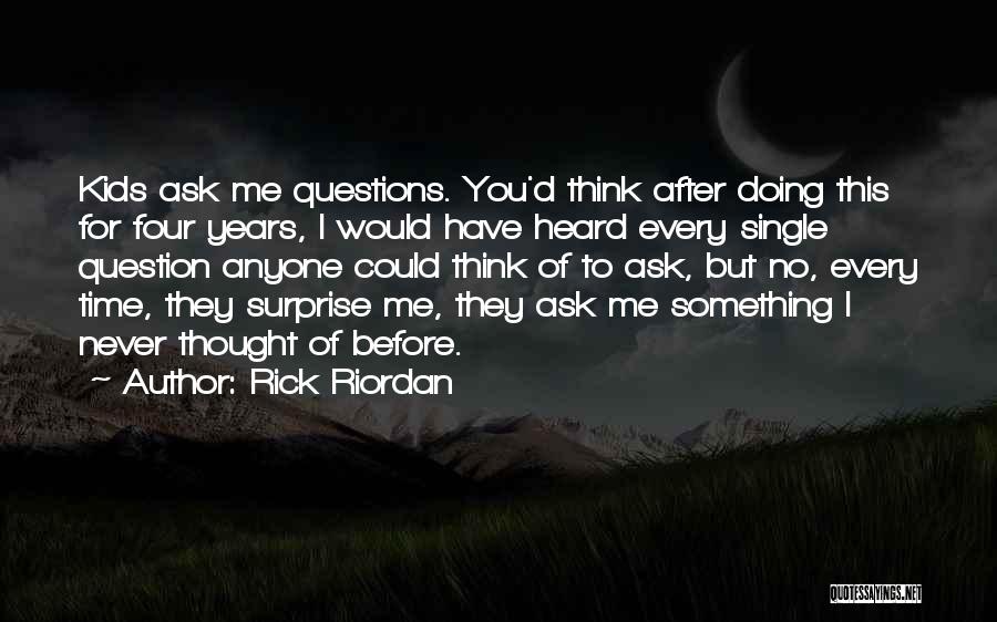 Ask Me Something Quotes By Rick Riordan