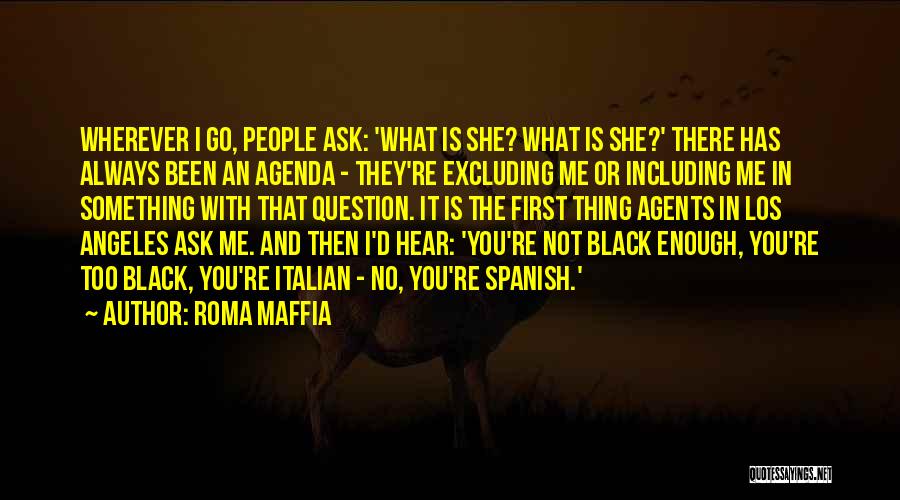 Ask Me Something Quotes By Roma Maffia
