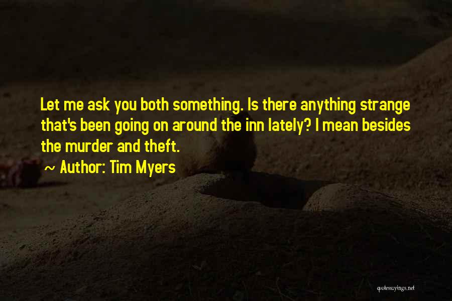 Ask Me Something Quotes By Tim Myers