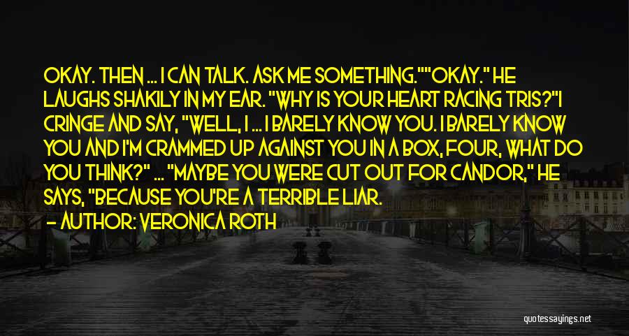 Ask Me Something Quotes By Veronica Roth