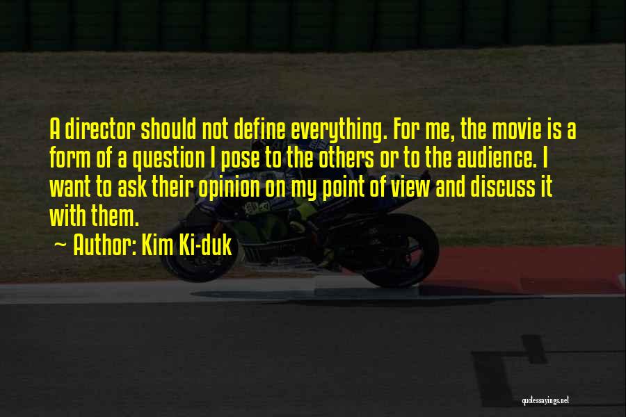 Ask My Opinion Quotes By Kim Ki-duk