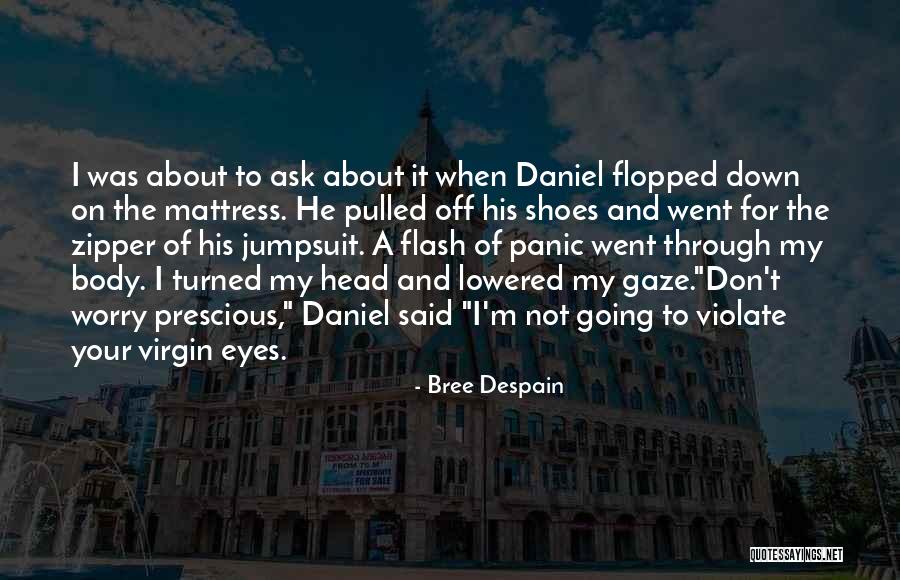Ask My Shoes Quotes By Bree Despain Ask My Shoes Quotes By Bree Despain
