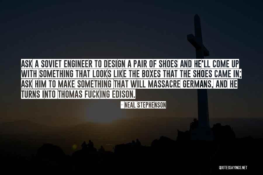 Ask My Shoes Quotes By Neal Stephenson Ask My Shoes Quotes By Neal Stephenson