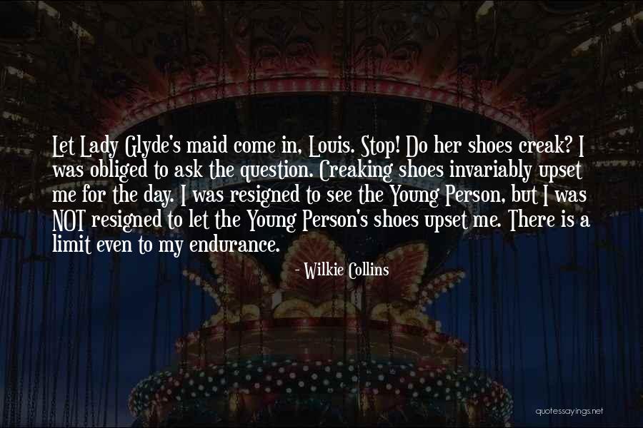 Ask My Shoes Quotes By Wilkie Collins Ask My Shoes Quotes By Wilkie Collins