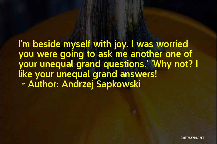 Ask Myself Why Quotes By Andrzej Sapkowski