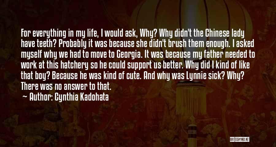 Ask Myself Why Quotes By Cynthia Kadohata