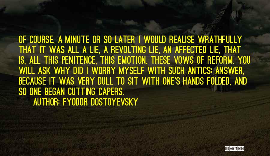 Ask Myself Why Quotes By Fyodor Dostoyevsky