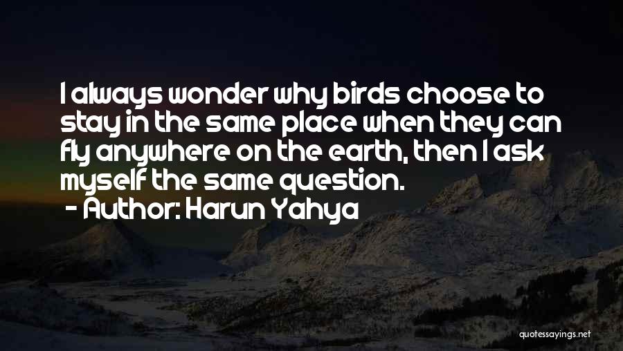 Ask Myself Why Quotes By Harun Yahya