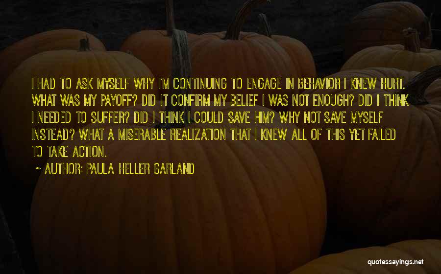 Ask Myself Why Quotes By Paula Heller Garland