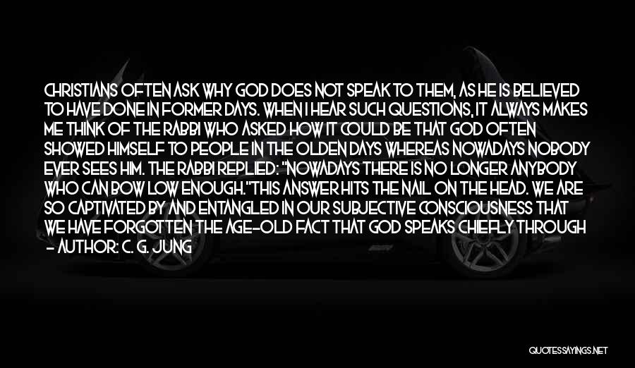 Ask No Questions Quotes By C. G. Jung