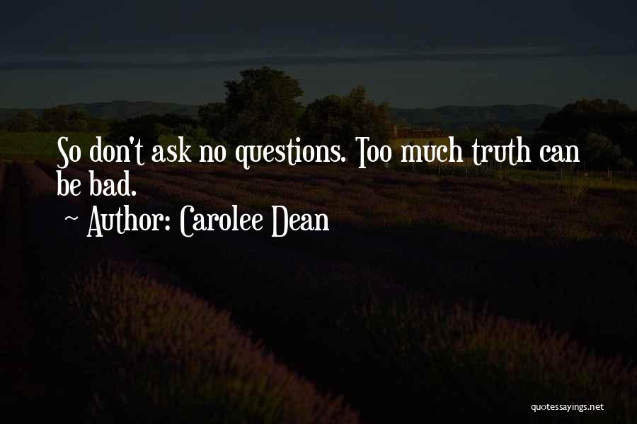 Ask No Questions Quotes By Carolee Dean