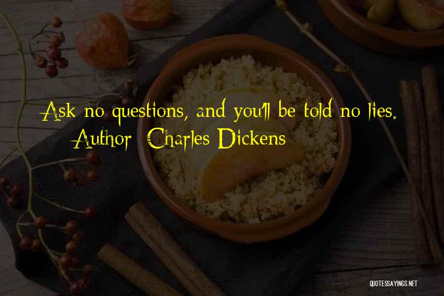 Ask No Questions Quotes By Charles Dickens
