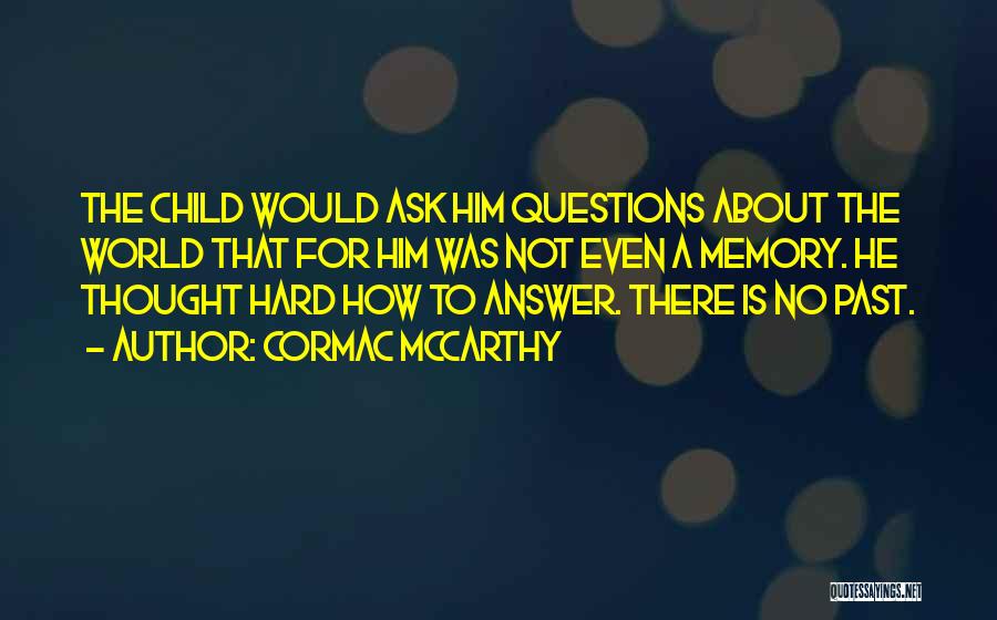 Ask No Questions Quotes By Cormac McCarthy