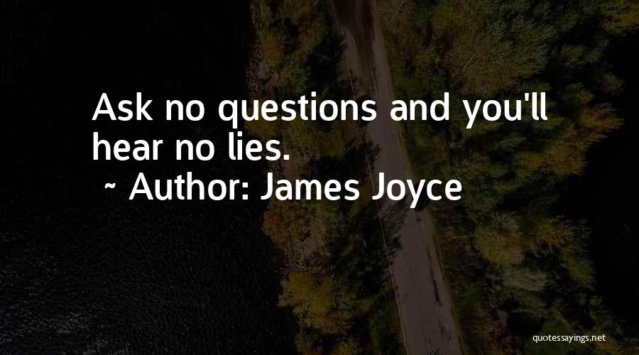 Ask No Questions Quotes By James Joyce