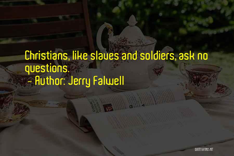 Ask No Questions Quotes By Jerry Falwell