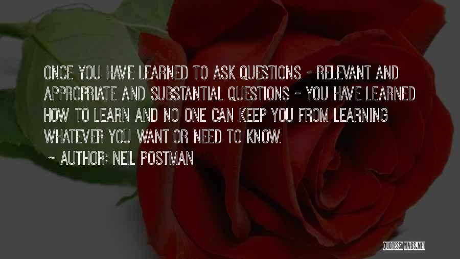 Ask No Questions Quotes By Neil Postman