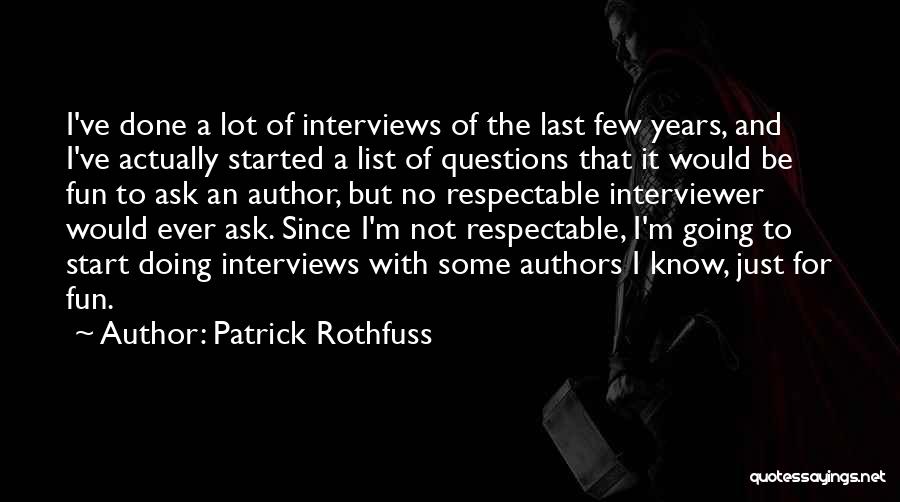 Ask No Questions Quotes By Patrick Rothfuss