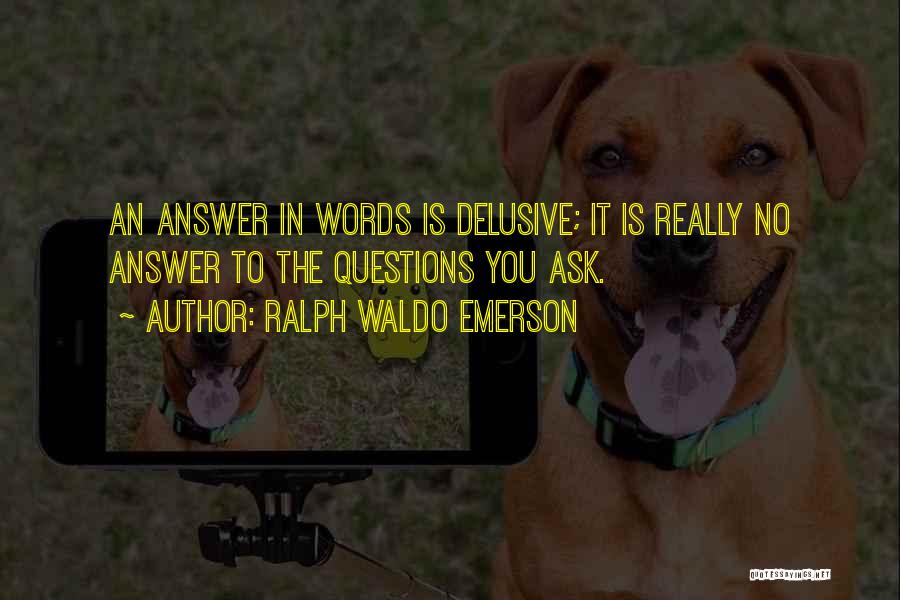 Ask No Questions Quotes By Ralph Waldo Emerson
