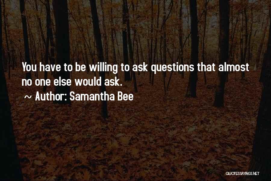 Ask No Questions Quotes By Samantha Bee