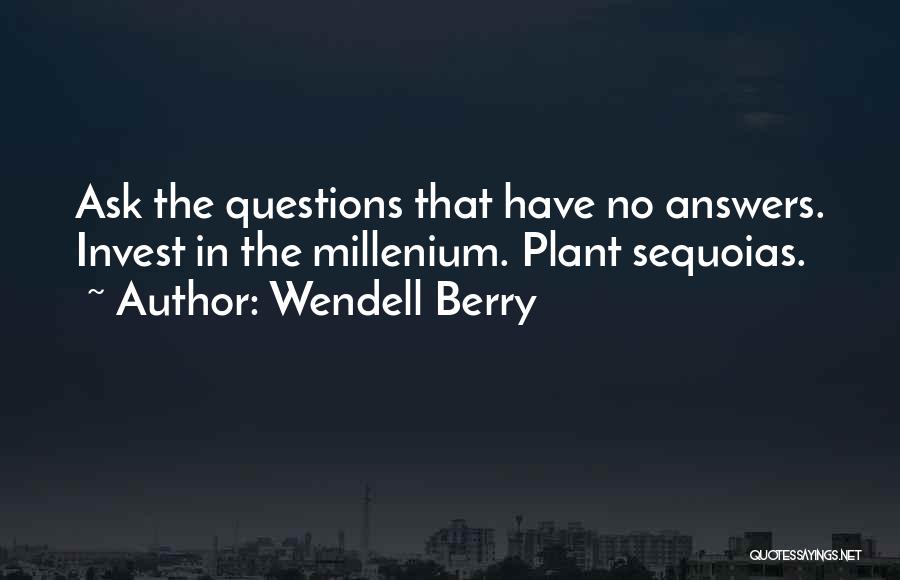 Ask No Questions Quotes By Wendell Berry