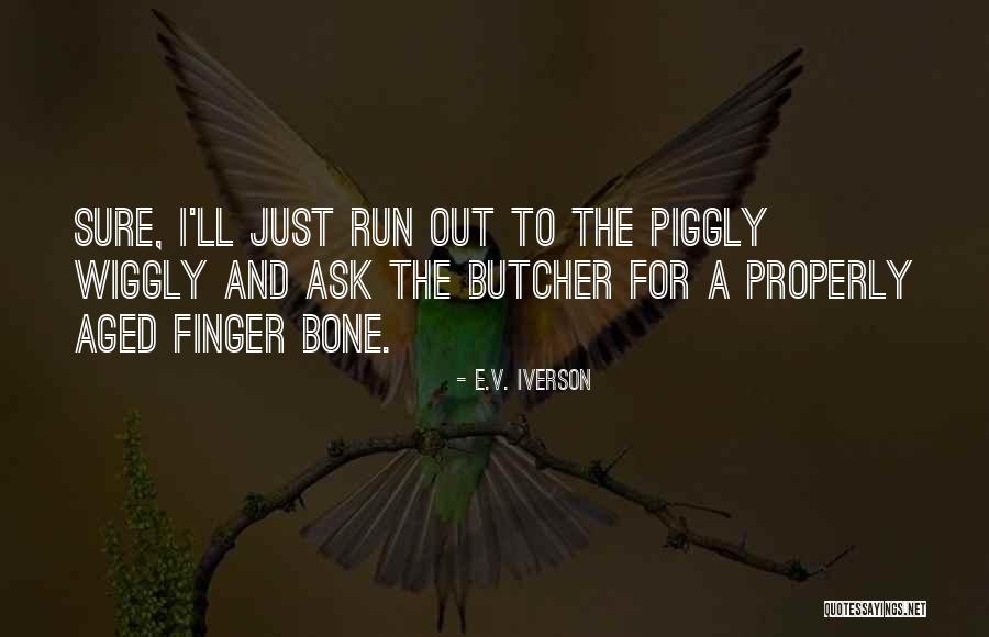 Ask Out Quotes By E.V. Iverson Ask Out Quotes By E.V. Iverson