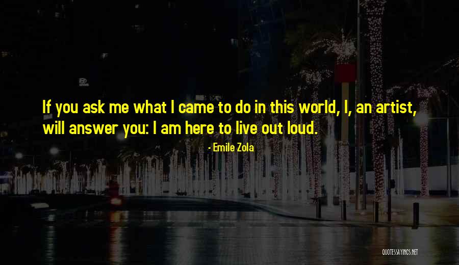 Ask Out Quotes By Emile Zola Ask Out Quotes By Emile Zola