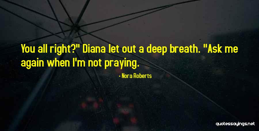 Ask Out Quotes By Nora Roberts Ask Out Quotes By Nora Roberts