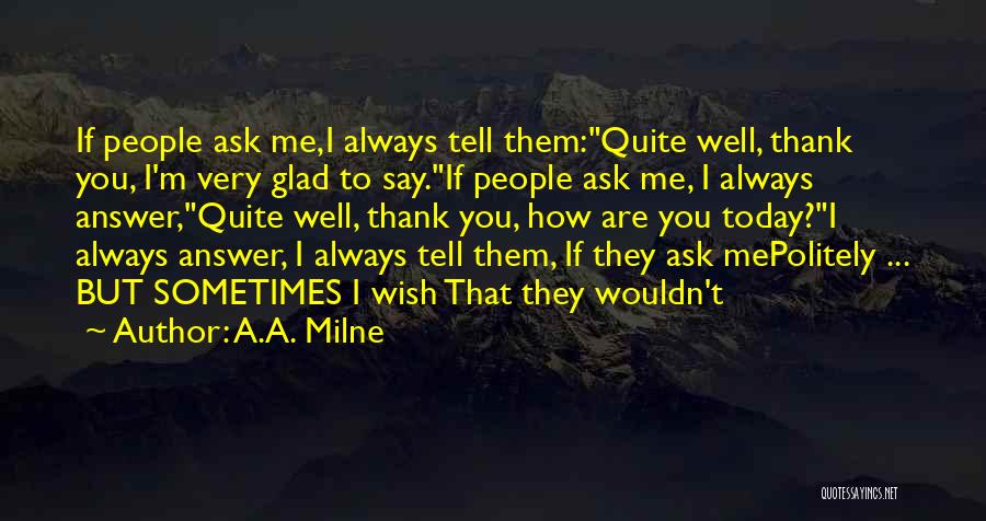 Ask Politely Quotes By A.A. Milne