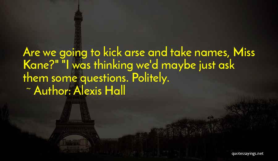 Ask Politely Quotes By Alexis Hall