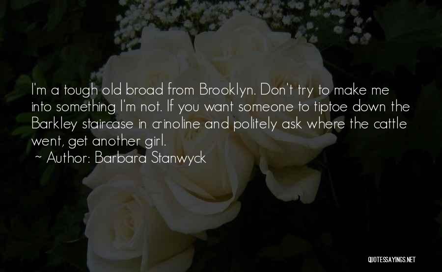 Ask Politely Quotes By Barbara Stanwyck