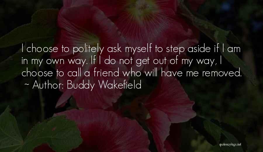 Ask Politely Quotes By Buddy Wakefield