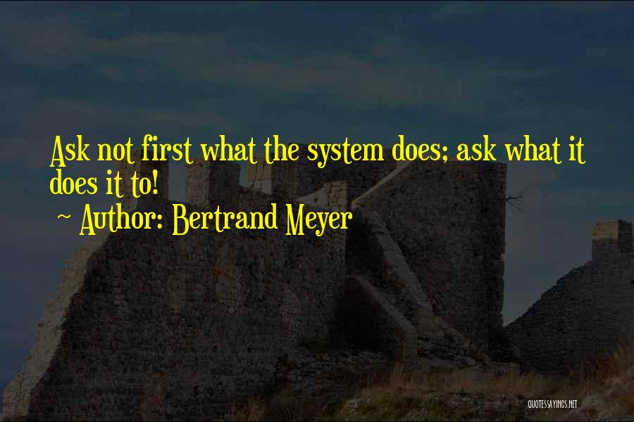 Ask Quotes By Bertrand Meyer