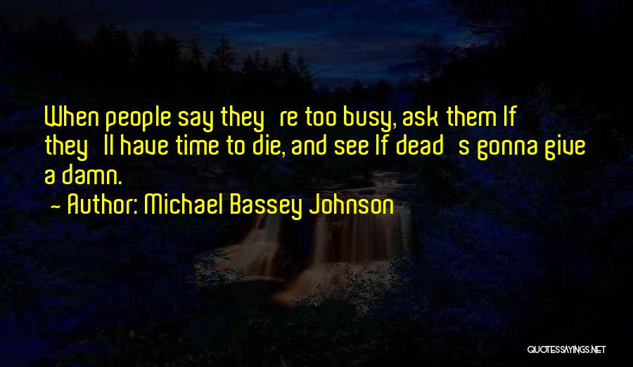 Ask Quotes By Michael Bassey Johnson