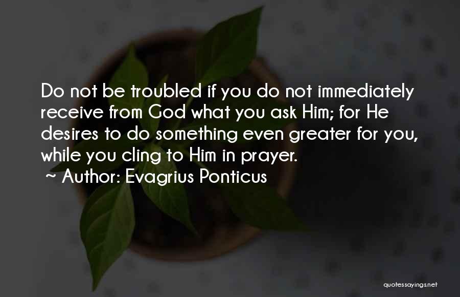 Ask Receive Quotes By Evagrius Ponticus