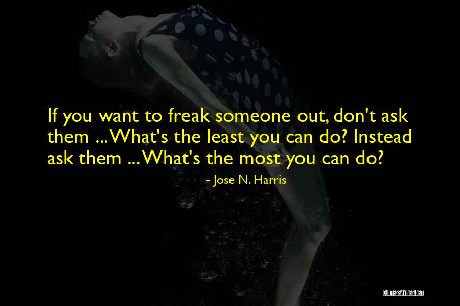 Ask Someone Out Quotes By Jose N. Harris