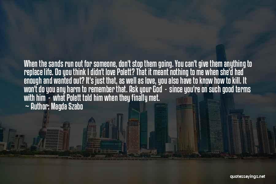 Ask Someone Out Quotes By Magda Szabo