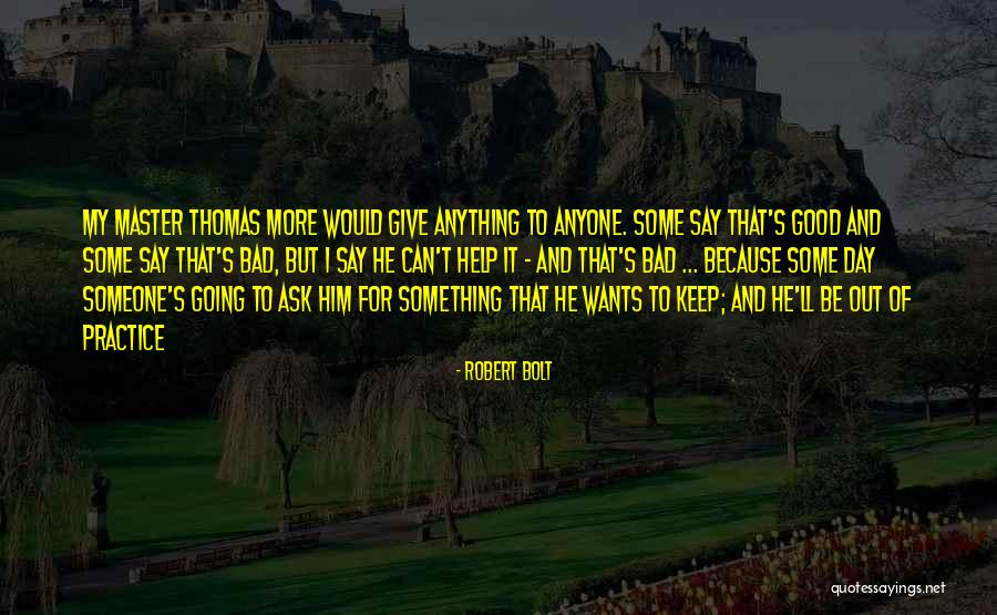 Ask Someone Out Quotes By Robert Bolt Ask Someone Out Quotes By Robert Bolt