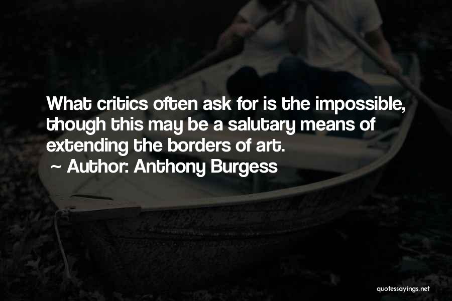 Ask The Impossible Quotes By Anthony Burgess