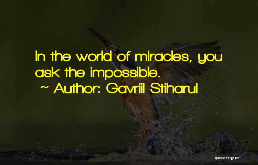 Ask The Impossible Quotes By Gavriil Stiharul