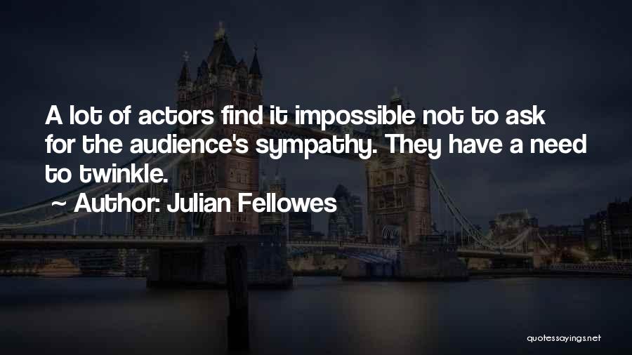 Ask The Impossible Quotes By Julian Fellowes