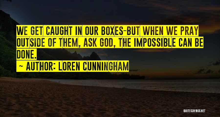 Ask The Impossible Quotes By Loren Cunningham