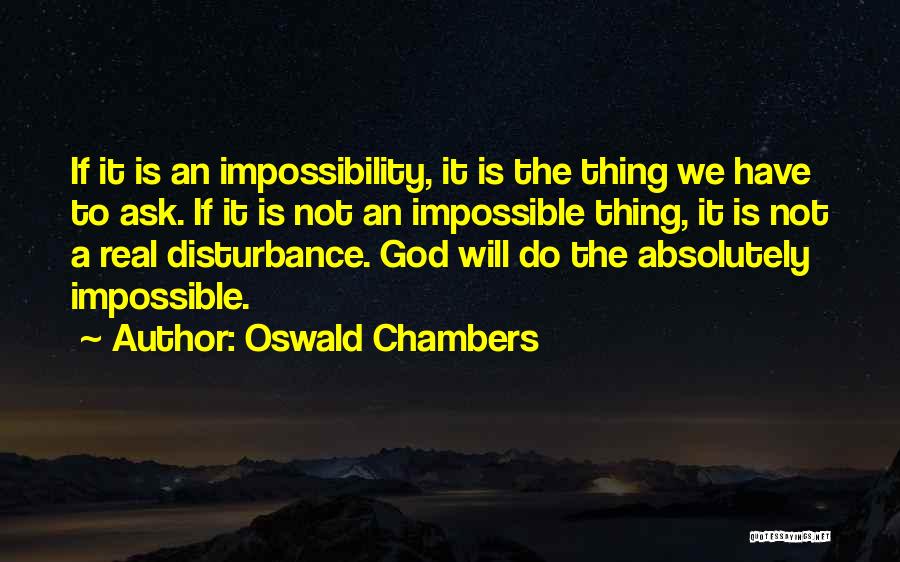 Ask The Impossible Quotes By Oswald Chambers