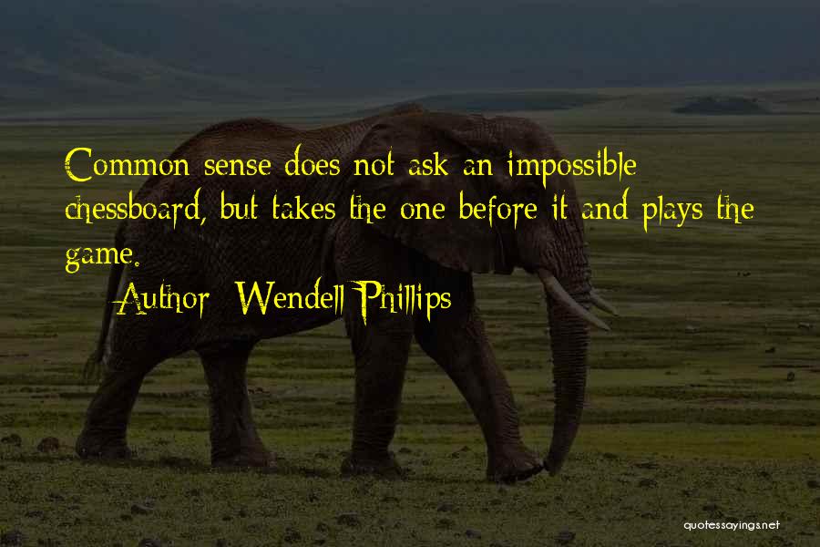 Ask The Impossible Quotes By Wendell Phillips