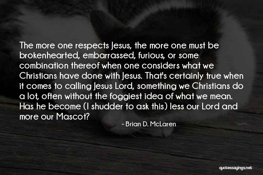 Ask The Lord Quotes By Brian D. McLaren Ask The Lord Quotes By Brian D. McLaren