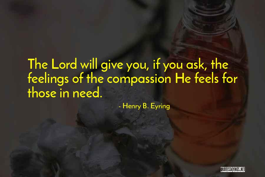Ask The Lord Quotes By Henry B. Eyring Ask The Lord Quotes By Henry B. Eyring