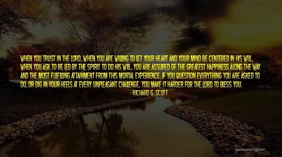 Ask The Lord Quotes By Richard G. Scott Ask The Lord Quotes By Richard G. Scott