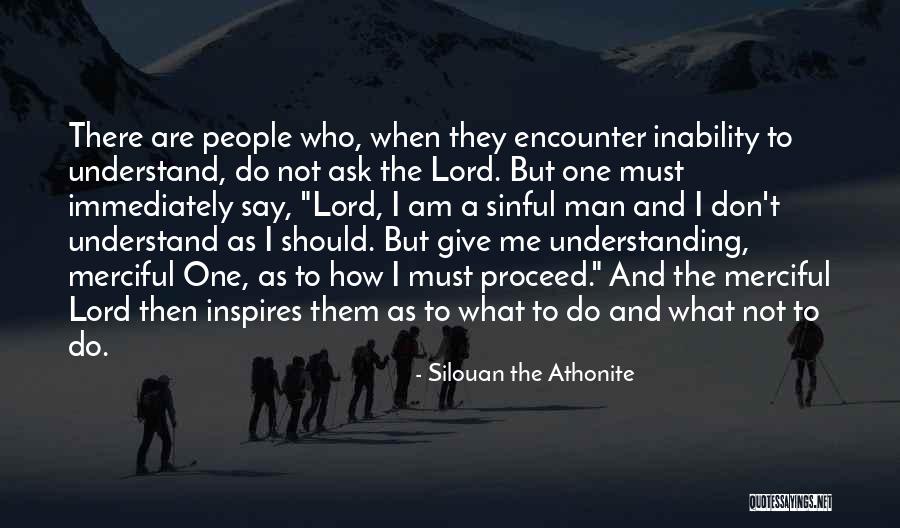 Ask The Lord Quotes By Silouan The Athonite Ask The Lord Quotes By Silouan The Athonite