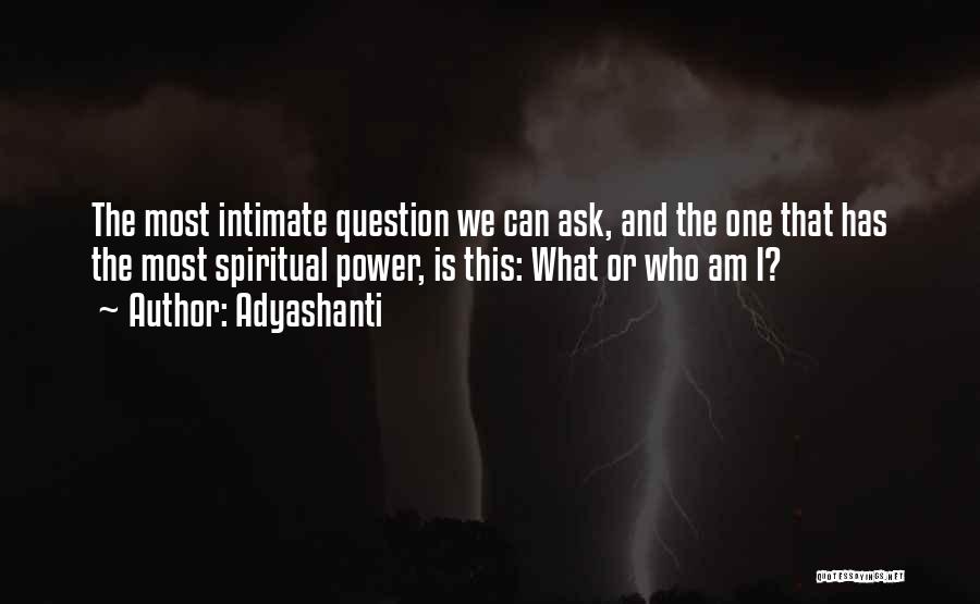 Ask The Question Quotes By Adyashanti