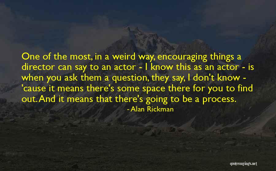 Ask The Question Quotes By Alan Rickman